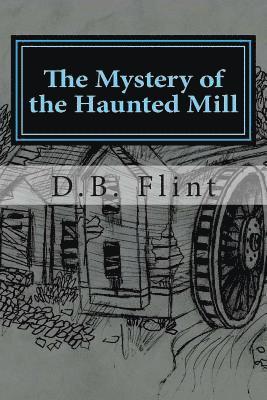 D. B. Flint - The Mystery of the Haunted Mill, Häftad