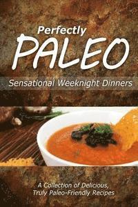 bokomslag Perfectly Paleo - Sensational Weeknight Dinners: Indulgent Paleo Cooking for the Modern Caveman