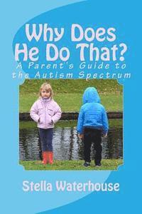 bokomslag Why Does He Do That?: A Parent's Guide to the Autism Spectrum