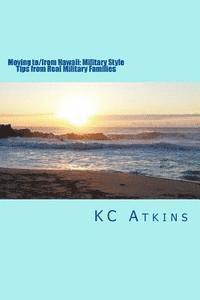 Kc Atkins - Moving to/from Hawaii: Military Style: Tips from Real Military Families, Häftad