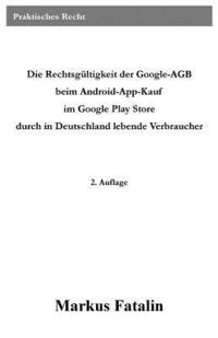 bokomslag Die Rechtsgültigkeit der Google-AGB beim Android-App-Kauf im Google Play Store durch in Deutschland lebende Verbraucher