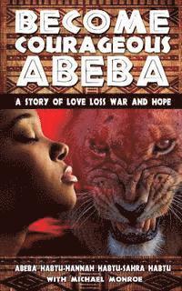 bokomslag Become Courageous Abeba: A Story of Love, Loss, War and Hope