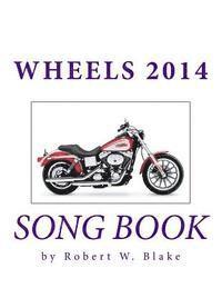 Robert W. Blake - Wheels 2014 Song Book, Häftad