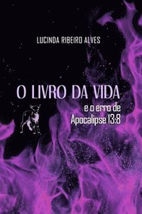 bokomslag O Livro da Vida: e o erro de Apocalipse 13:8