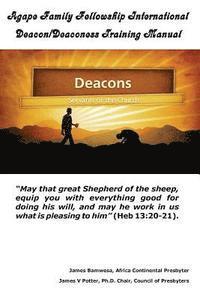 bokomslag Agape Family Fellowship International Deacon/Deaconess Training Manual: For The Equipping of the Saints