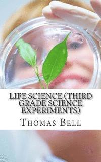 Life Science (Third Grade Science Experiments) 1