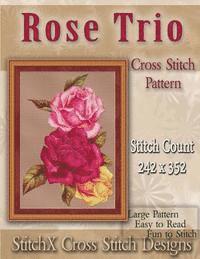 Stitchx, Tracy Warrington - Rose Trio Cross Stitch Pattern, Häftad