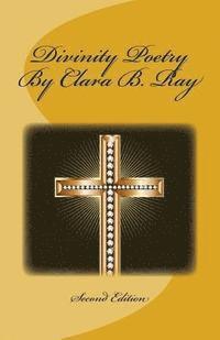 bokomslag Divinity Poetry By Clara B. Ray: Second Edition