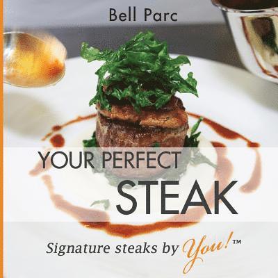 Your Perfect Steak: Signature Steaks by You 1