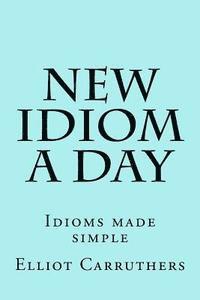 bokomslag New Idiom A Day: Idioms made simple