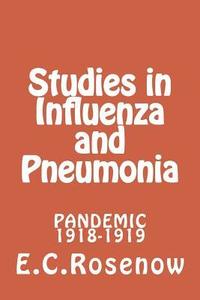 bokomslag Studies in Influenza and Pneumonia: Pandemic 1918-1919