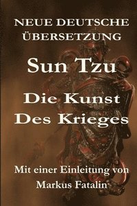 bokomslag Sun Tzu - Die Kunst des Krieges: Neue deutsche Übersetzung