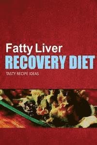 bokomslag Fatty Liver Recovery Diet - Tasty Recipe Ideas: Healthy and Delicious Recipes for Liver Detox and Fatty Liver Recovery
