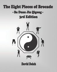 bokomslag The Eight Pieces of Brocade - Ba Duan Jin Qigong