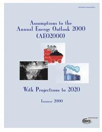 bokomslag Assumptions to the Annual Energy Outlook 2000(AEO200), with Projections to 2020