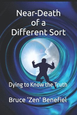 bokomslag Near-Death of a Different Sort: Dying to Know the Truth