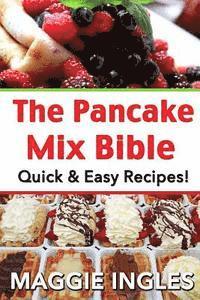 Maggie Ingles - The Pancake Mix Bible: Quick & Easy Recipes, Häftad