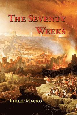 bokomslag The Seventy Weeks: And the Great Tribulation