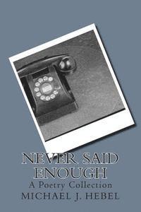 Never Said Enough: A Poetry Collection 1