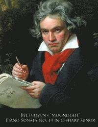 L Van Beethoven, Ludwig Van Beethoven, L. Van Beethoven, L. van Beethoven., Ludwig van Beethoven - Beethoven - Moonlight Piano Sonata No. 14 in C-sharp minor, Häftad