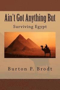 bokomslag Ain't Got Anything But: Surviving Egypt