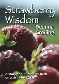bokomslag Strawberry Wisdom: A story about living by faith on a strawberry farm