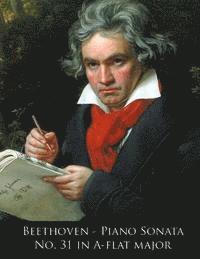 L. Van Beethoven, Ludwig Van Beethoven - Beethoven - Piano Sonata No. 31 in A-flat major, Häftad. Tillgänglighet: Lägg i varukorg