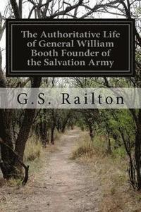 bokomslag Authoritative Life of General William Booth Founder of the Salvation Army