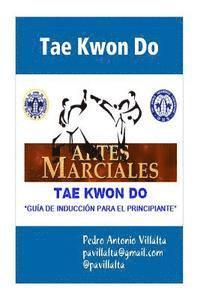 Pedro Antonio Villalta Pav - Tae Kwon Do Guia de Induccion: Tae Kwon Do, Häftad