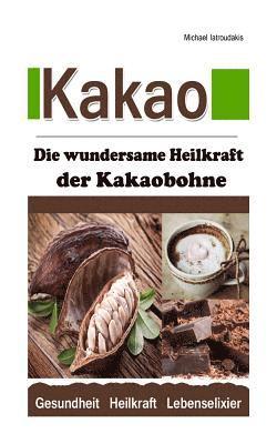 Kakao: Die wundersame Heilkraft der Kakaobohne (Anti-Aging / Anti-Depressivum / Superfood / WISSEN KOMPAKT) 1