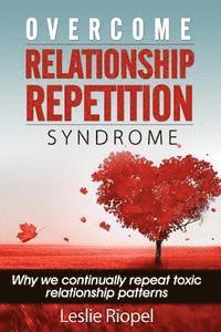 bokomslag Overcome Relationship Repetition Syndrome