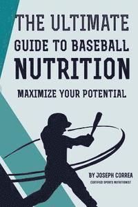 bokomslag The Ultimate Guide to Baseball Nutrition: Maximize Your Potential