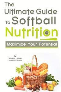 bokomslag The Ultimate Guide to Softball Nutrition: Maximize Your Potential