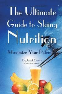 bokomslag The Ultimate Guide to Skiing Nutrition: Maximize Your Potential