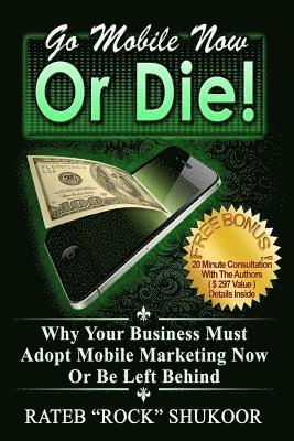 bokomslag Go Mobile Now Or Die: Why Your Business Must Adopt Mobile Marketing Now Or Be Left Behind