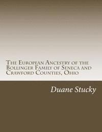 Duane Stucky - The European Origins of the Bollinger Family of Seneca County, Ohio, Häftad
