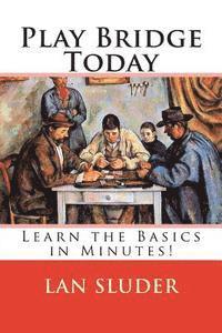 bokomslag Play Bridge Today: Learn the Basics in Minutes!