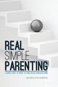 bokomslag REAL Simple PARENTING: 3 Simple Steps to Invest in Your Child's Character Bank