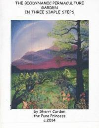 Puna Princess, Sherri Carden - The Biodynamic Permaculture Garden: In Three Simple Steps, Häftad