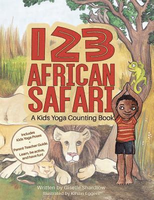 123 African Safari: A Kids Yoga Counting Book 1