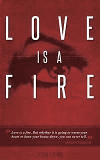 Love is a Fire 1