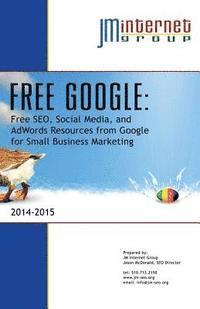 bokomslag Free Google: Free SEO, Social Media, and AdWords Resources from Google for Small Business Marketing