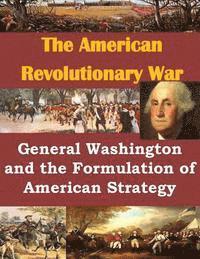 bokomslag General Washington and the Formulation of American Strategy
