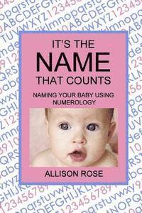 Allison Rose - It's The Name That Counts: Naming Your Baby Using Numerology, Häftad. Tillgänglighet: Lägg i varukorg
