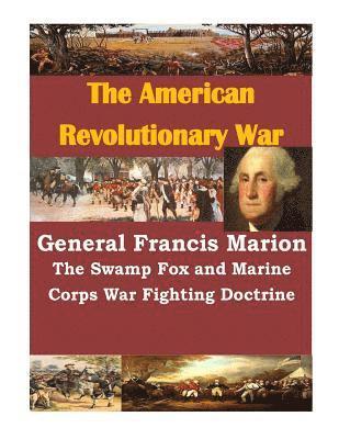 General Francis Marion The Swamp Fox and Marine Corps War Fighting Doctrine 1