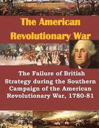 bokomslag The Failure of British Strategy During the Southern Campaign of the American Revolutionary War, 1780-81