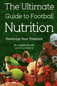 bokomslag The Ultimate Guide to Football Nutrition: Maximize Your Potential