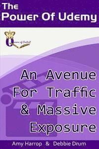 bokomslag The Power Of Udemy: An Avenue For Traffic & Massive Exposure
