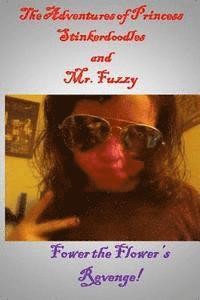 bokomslag Adventures of Princess Stinkerdoodles and Mr. Fuzzy: Fower the Flower's Revenge