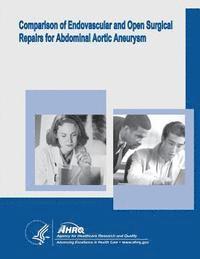Agency for Healthcare Resea And Quality, U. S. Department of Heal Human Services - Comparison of Endovascular and Open Surgical Repairs for Abdominal Aortic Aneurysm: Evidence Report/Technology Assessment Number 144, Häftad